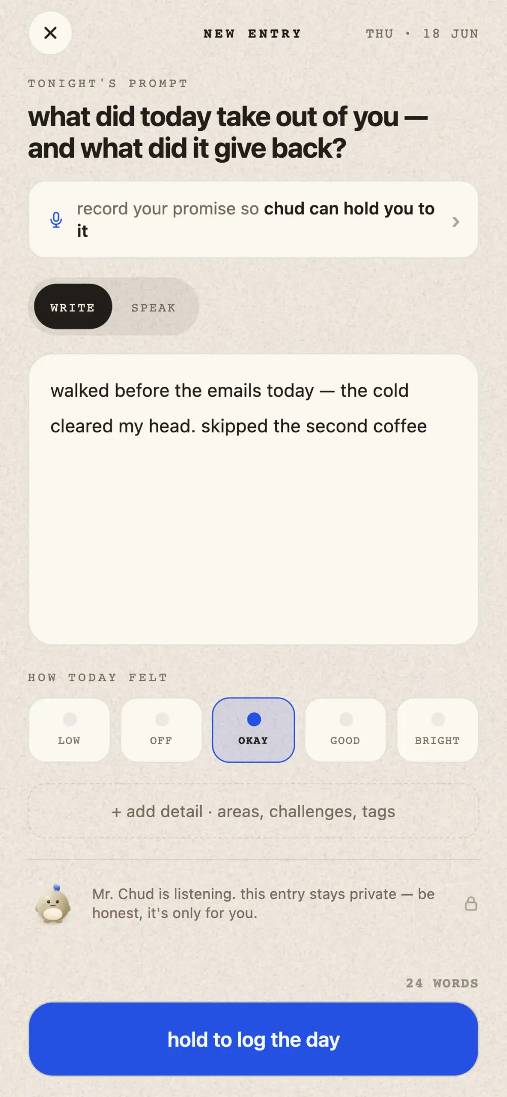 New entry screen: tonight's prompt, a text field, a mood selector, an add-detail option for areas and challenges, and a hold-to-log button