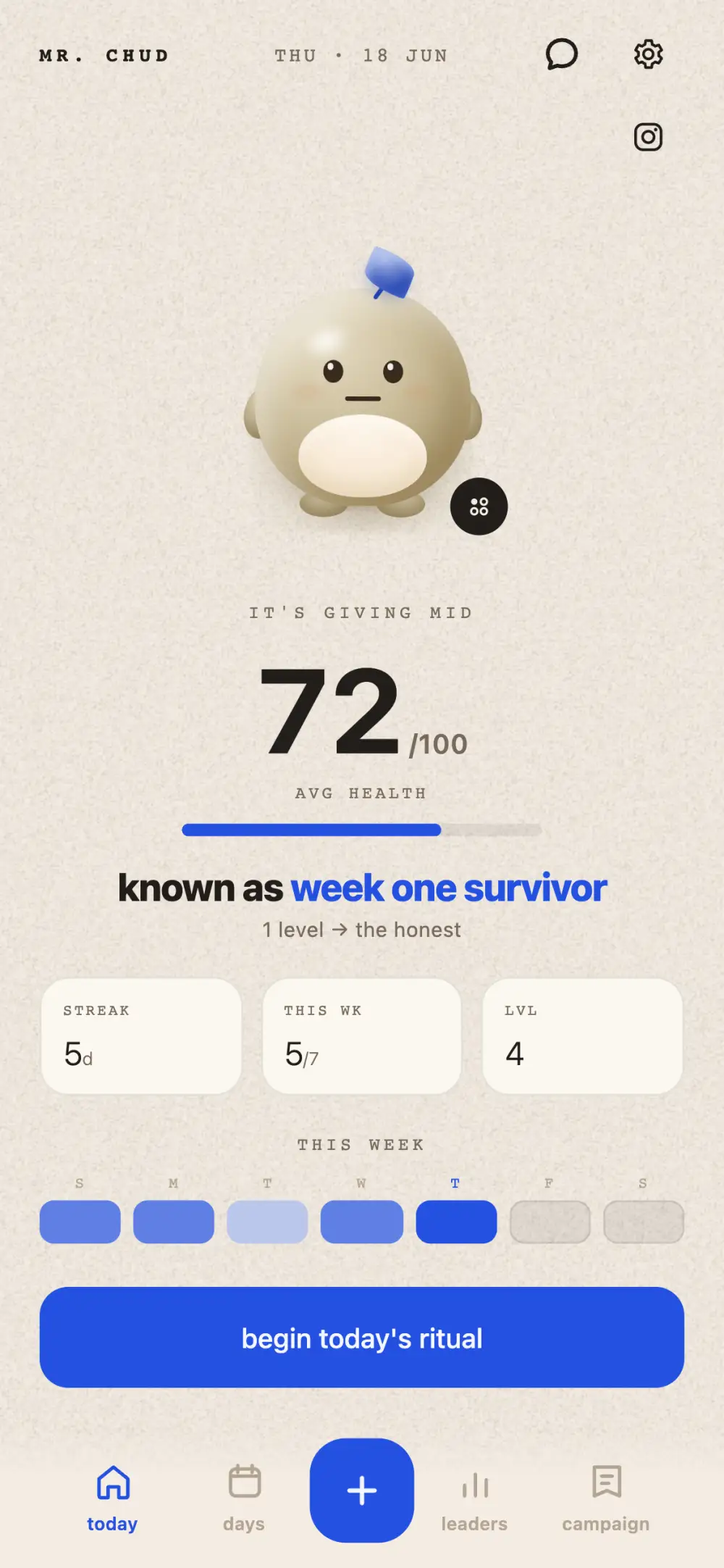 Mr. Chud home screen: the clay mascot at 72 out of 100 average health, the line you're week one survivor with the honest one level away, and a Begin today's ritual button